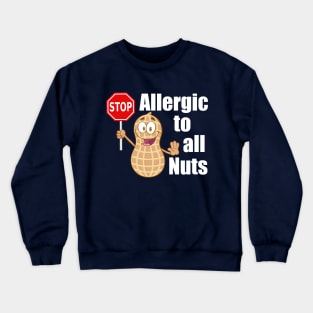 Stop! Nut Allergy Alert Crewneck Sweatshirt